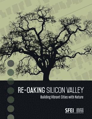 Re-Oaking Silicon Valley: Building Vibrant Cities with Nature
