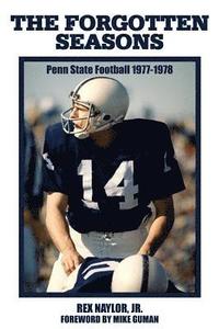 bokomslag The Forgotten Seasons: Penn State Football 1977-1978
