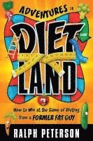 bokomslag Adventures in Dietland: How to Win at the Game of Dieting from a Former Fat Guy