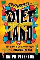 Ralph Peterson - Adventures in Dietland: How to Win at the Game of Dieting from a Former Fat Guy, Häftad