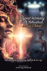 bokomslag Beyond Intimacy with Yahushua, Jesus Christ: Full Disclosure of My Fiery Trials to Be His Wife