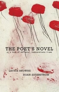 bokomslag The Poet's Novel as a Form of Defiance