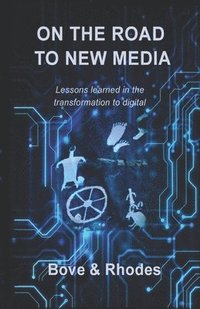 bokomslag On the Road to New Media: Lessons learned in the transformation to digital