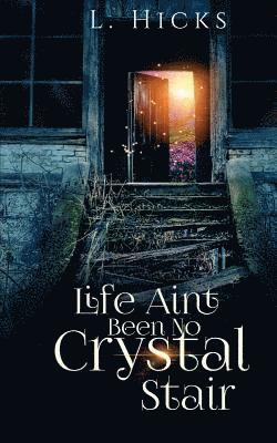 Life Ain't Been No Crystal Stair 1