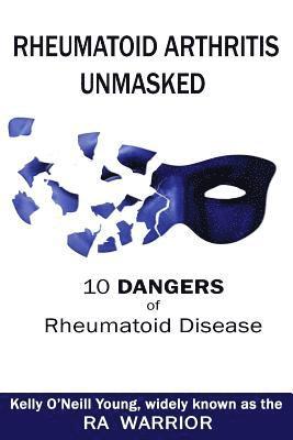 Rheumatoid Arthritis Unmasked: 10 Dangers of Rheumatoid Disease 1