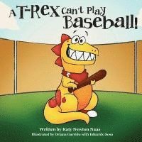 A T. Rex Can't Play Baseball!