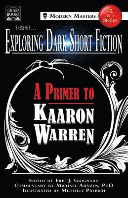 Kaaron Warren, Michael Arnzen, Eric J Guignard - Exploring Dark Short Fiction #2, Häftad
