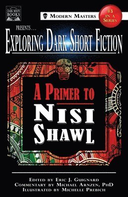 Nisi Shawl, Michael Arnzen, Nisi, Shawl, Eric J Guignard, Eric J. Guignard, Eric J., Guignard - Exploring Dark Short Fiction #3, Häftad