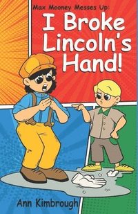bokomslag Max Mooney Messes Up: I Broke Lincoln's Hand