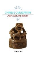 bokomslag Chinese Civilization: Jade's Cultural History