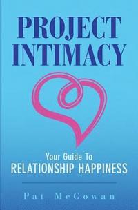 bokomslag Project Intimacy: Your Guide To Relationship Happiness