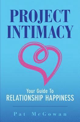 Project Intimacy: Your Guide To Relationship Happiness 1