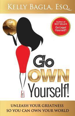 bokomslag Go Own Yourself: Unleash Your Greatness So You Can Own Your World