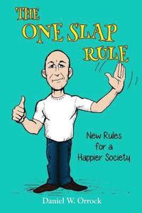 bokomslag The One Slap Rule: New Rules for a Happier Society