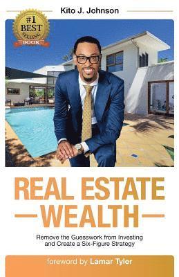 bokomslag Real Estate Wealth: Remove the Guesswork from Investing and Create a Six-Figure Strategy