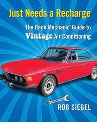 bokomslag Just Needs a Recharge: The Hack Mechanic Guide to Vintage Air Conditioning