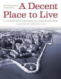 bokomslag A Decent Place to Live: From Columbia Point to Harbor Point: A Community History