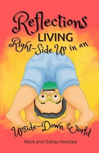 bokomslag Reflections: Living Right-Side Up in an Upside-Down World