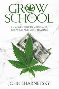 bokomslag Grow School: An Adventure in Marijuana Growing and Weed Dealing