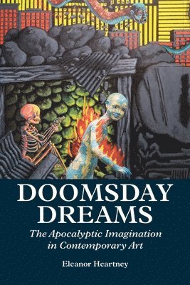 Doomsday Dreams: The Apocalyptic Imagination in Contemporary Art 1