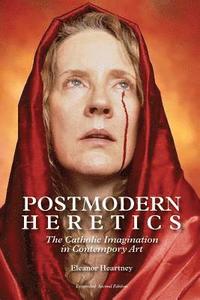 bokomslag Postmodern Heretics: The Catholic Imagination in Contemporary Art