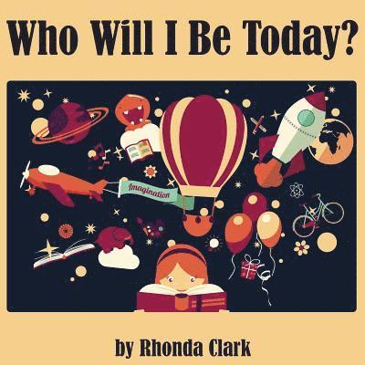 Rhonda Clark, Susanne Whited - Who Will I Be Today?, Häftad