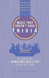 bokomslag The Essential Women Who Rock & Pop Trivia Quiz Book