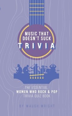 bokomslag The Essential Women Who Rock & Pop Trivia Quiz Book