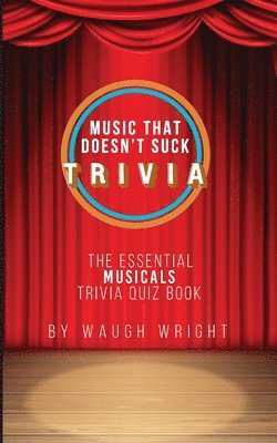 The Essential Musicals Trivia Quiz Book 1