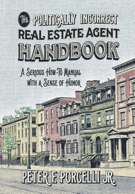 bokomslag Politically Incorrect Real Estate Agent Handbook