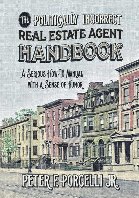 The Politically Incorrect Real Estate Agent Handbook 1