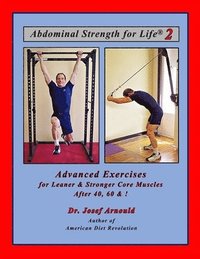 bokomslag Abdominal Strength for Life 2: Advanced Exercises for Leaner and Stronger Core Muscles After 40, 60, &!