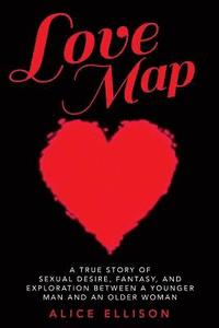 bokomslag Love Map: A true story of sexual desire, fantasy, and exploration between a younger man and an older woman