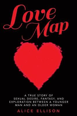 bokomslag Love Map: A true story of sexual desire, fantasy, and exploration between a younger man and an older woman