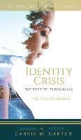 Identity Crisis: The Root of It's Beginning, You Can Overcome 1