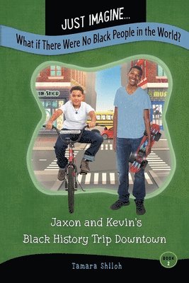 Just Imagine...What If There Were No Black People in the World?: Jaxon and Kevin's Black History Trip Downtown 1