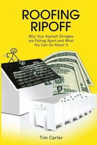 bokomslag Roofing Ripoff: Why Your Asphalt Shingles are Falling Apart and What You Can Do About It