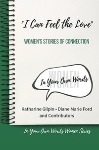 bokomslag "I Can Feel the Love": Women's Stories of Connection