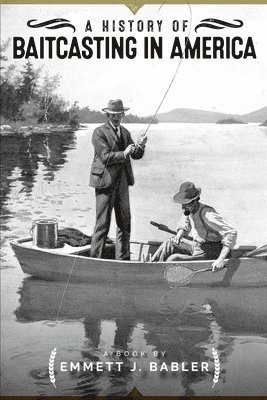 A History of Baitcasting in America 1