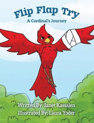 Flip Flap Try . . . A Cardinal's Journey 1