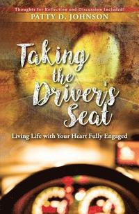 bokomslag Taking the Driver's Seat: Living Life With Your Heart Fully Engaged