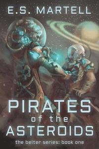 bokomslag Pirates of the Asteroids: The Belter Series: Book One