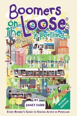 bokomslag Boomers on the Loose(R) in Portland: Every Retiree's Guide to Staying Active in Portland