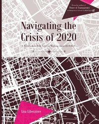 bokomslag Navigating the Crisis of 2020: A Workbook to Help You Get Working Again QUICKLY