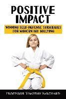 bokomslag Positive Impact: Winning Self-Defense Strategies for Modern-Day Bullying