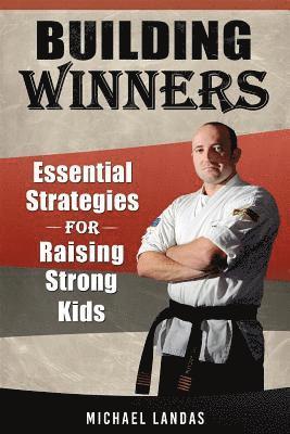 Building Winners: Essential Strategies for Raising Strong Kids 1