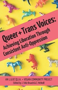 bokomslag Queer and Trans Voices: Achieving Liberation Through Consistent Anti-Oppression