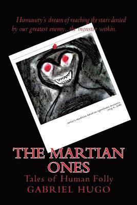 The Martian Ones: Tales of Human Folly 1