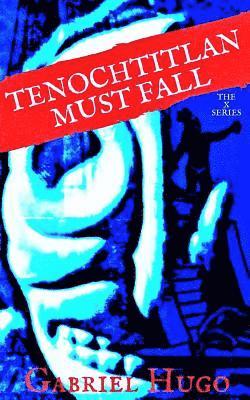 Tenochtitlan Must Fall 1