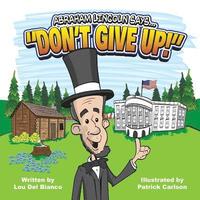 bokomslag Abraham Lincoln Says... "Don't Give Up!"